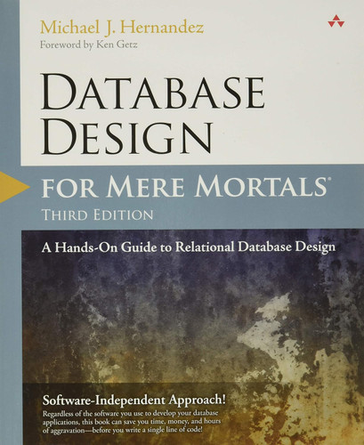 Database Design for Mere Mortals: A Hands-On Guide to Relational
