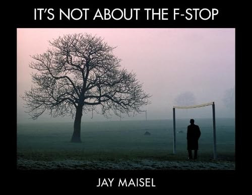 It's Not About the F-Stop (Voices That Matter)