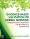 Evidence-Based Validation of Herbal Medicine: Translational Research