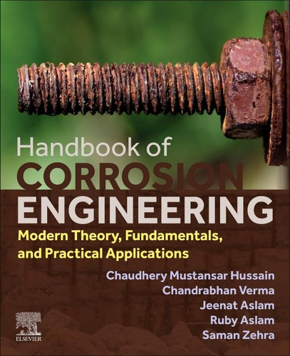 Handbook of Corrosion Engineering: Modern Theory Fundamentals and