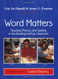 Word Matters: Teaching Phonics and Spelling in the Reading/Writing