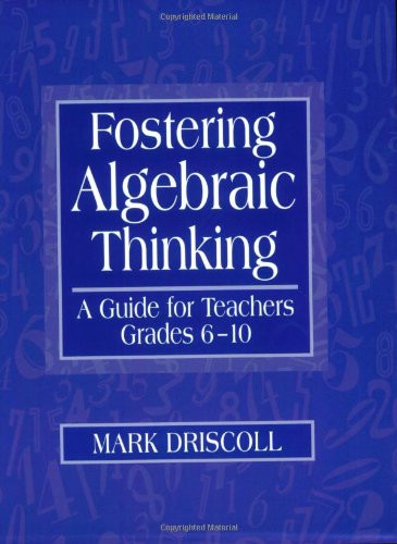 Fostering Algebraic Thinking: A Guide for Teachers Grades 6-10