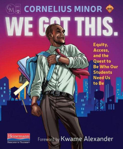 We Got This.: Equity Access and the Quest to Be Who Our Students Need