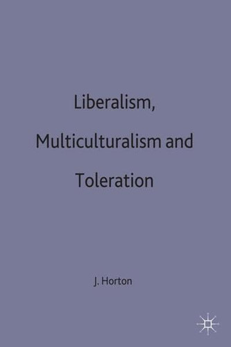 Liberalism Multiculturalism and Toleration Liberalism Multiculturalism and Toleration