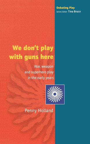 We Don'T Play With Guns Here: War Weapon and Superhero Play in the