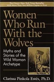 Women Who Run with the Wolves: Myths and stories of the wild woman