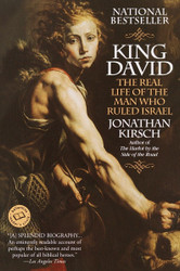 King David: The Real Life of the Man Who Ruled Israel