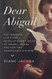 Dear Abigail: The Intimate Lives and Revolutionary Ideas of Abigail