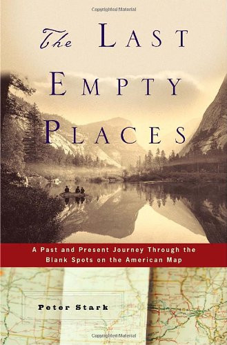 The Last Empty Places: A Past and Present Journey Through the Blank
