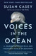 Voices in the Ocean: A Journey into the Wild and Haunting World of