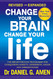 Change Your Brain Change Your Life: Revised and Expanded Ed