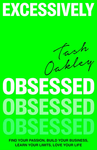 Excessively Obsessed: Find your passion build your business learn