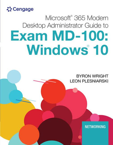 Microsoft 365 Modern Desktop Administrator Guide to Exam MD-100: