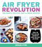 Air Fryer Revolution: 100 Crispy Healthy Fast & Fresh Recipes