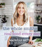 The Whole Smiths Real Food Every Day: Healthy Recipes to Keep Your