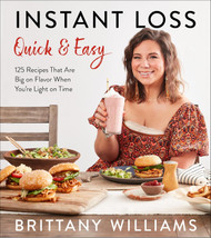 Instant Loss Quick and Easy: 125 Recipes That Are Big on Flavor When