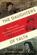 The Daughters Of Yalta: The Churchills Roosevelts and Harrimans: A