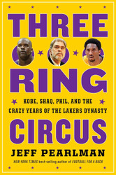 Three-Ring Circus: Kobe Shaq Phil and the Crazy Years of the Lakers