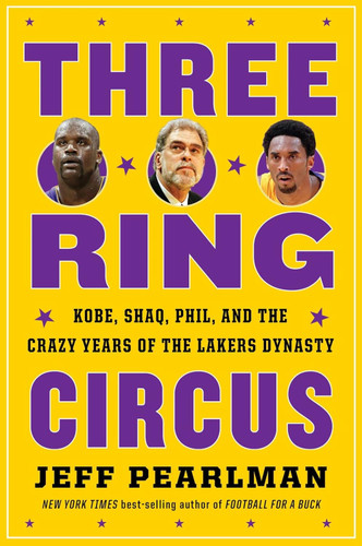 Three-Ring Circus: Kobe Shaq Phil and the Crazy Years of the Lakers