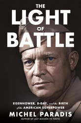 The Light of Battle: Eisenhower D-Day and the Birth of the American
