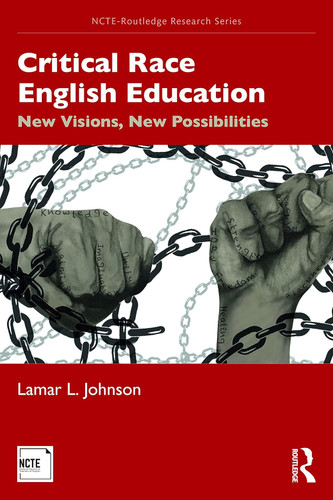 Critical Race English Education (NCTE-Routledge Research Series)