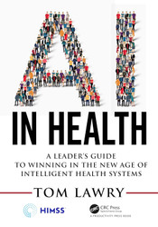 AI in Health: A Leader's Guide to Winning in the New Age of