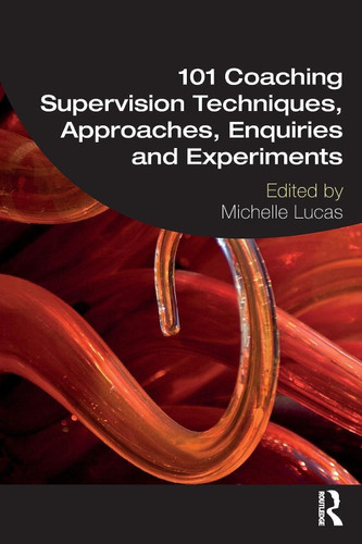 101 Coaching Supervision Techniques Approaches Enquiries and