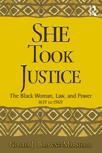 She Took Justice: The Black Woman Law and Power ?