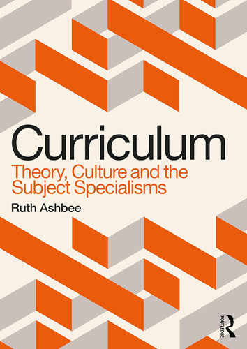 Curriculum: Theory Culture and the Subject Specialisms