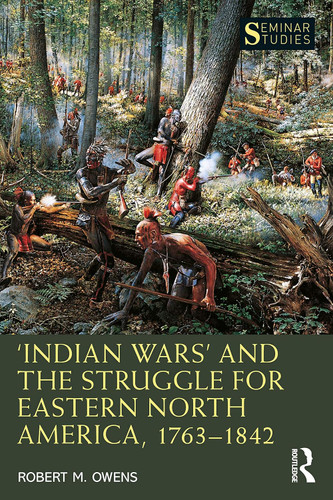  Indian Wars' and the Struggle for Eastern North America 1763