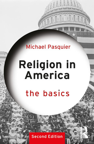 Religion in America: The Basics Religion in America: The Basics