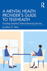 A Mental Health Provider's Guide to Telehealth: Providing Outpatient