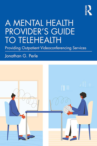 A Mental Health Provider's Guide to Telehealth: Providing Outpatient