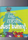 Here Comes the Big Mean Dust Bunny