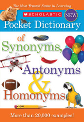 Scholastic Pocket Dictionary of Synonyms Antonyms Homonyms