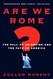 Are We Rome?: The Fall of an Empire and the Fate of America