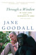 Through A Window: My Thirty Years with the Chimpanzees of Gombe