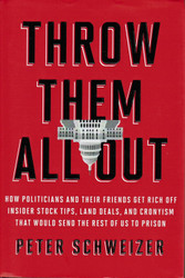 Throw Them All Out: How Politicians and Their Friends Get Rich Off