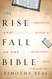The Rise And Fall Of The Bible: The Unexpected History of an