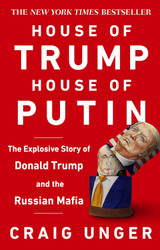 House of Trump House of Putin: The Untold Story of Donald Trump and