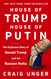 House of Trump House of Putin: The Untold Story of Donald Trump and