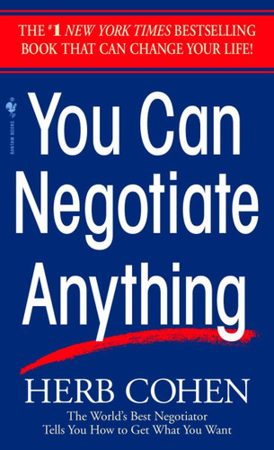 You Can Negotiate Anything: The World's Best Negotiator Tells You How