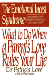 The Emotional Incest Syndrome: What to do When a Parent's Love Rules