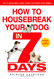 How to Housebreak Your Dog in 7 Days