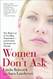 Women Don't Ask: The High Cost of Avoiding Negotiation and Positive
