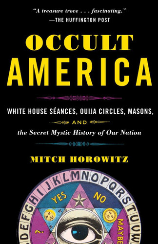 Occult America: White House Seances Ouija Circles Masons and the