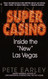 Super Casino: Inside the "New" Las Vegas