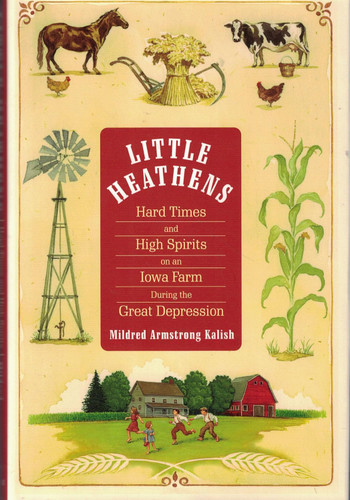 Little Heathens: Hard Times and High Spirits on an Iowa Farm During