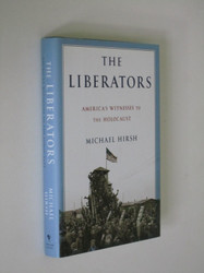 The Liberators: America's Witnesses to the Holocaust