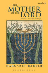 The Mother of the Lord: Volume 1: The Lady in the Temple